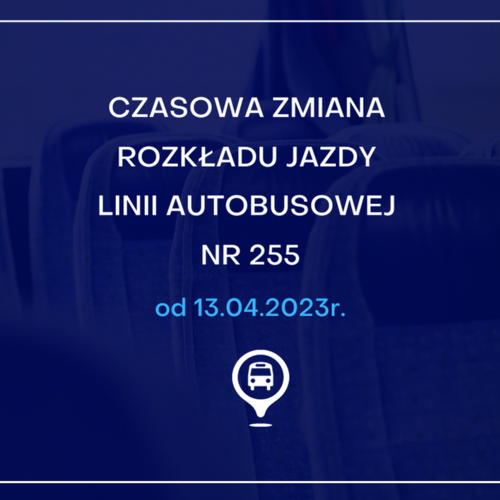 Obraz główny aktualności o tytule Informacja w sprawie zmiany funkcjonowania linii autobusowej nr 255 
