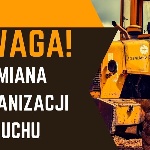 Obraz główny aktualności o tytule Komunikat dla mieszkańców w związku z zaplanowaną zmianą organizacji ruchu! 