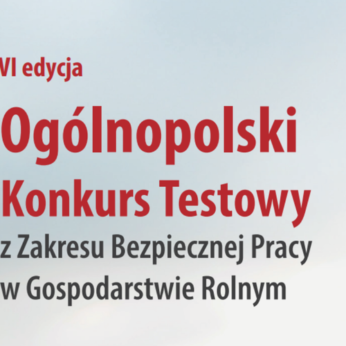 Obraz główny aktualności o tytule VI edycja Ogólnopolskiego Konkursu Testowego z Zakresu Bezpiecznej Pracy w Gospodarstwie Rolnym „Dobrostan Rolnika” 